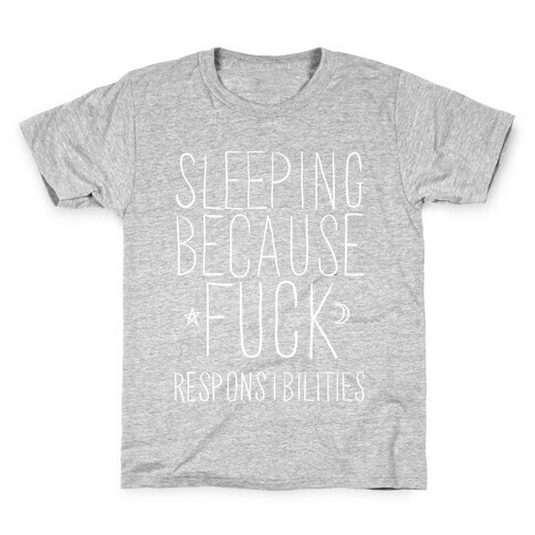 Sleeping Because F*** Responsibilities Kids T-Shirt
