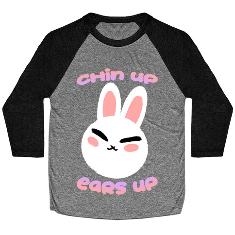 Chin Up Ears Up Baseball Tee