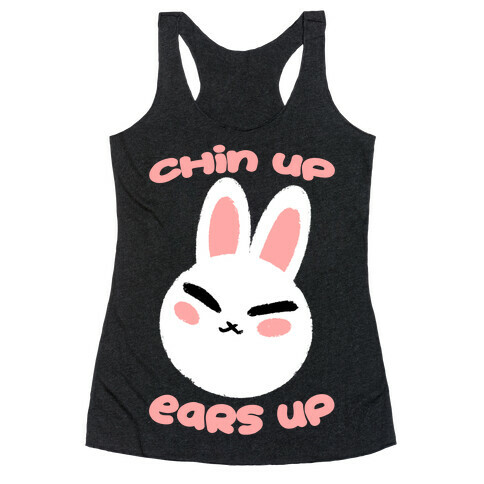 Chin Up Ears Up Racerback Tank Top