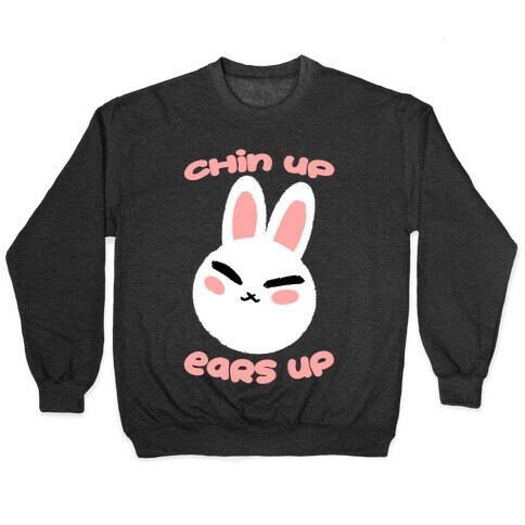 Chin Up Ears Up Pullover