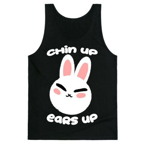 Chin Up Ears Up Tank Top