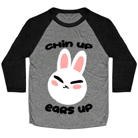 Chin Up Ears Up Baseball Tee