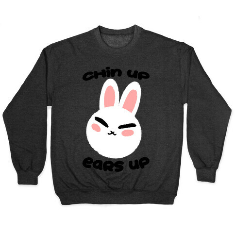 Chin Up Ears Up Pullover