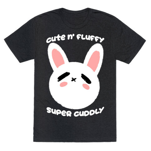 Cute N' Fluffy Super Cuddly T-Shirt