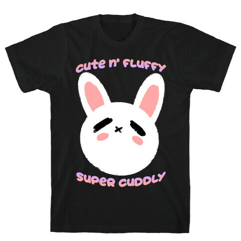 Cute N' Fluffy Super Cuddly T-Shirt