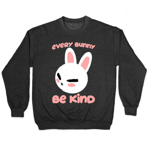 Every Bunny Be Kind Pullover