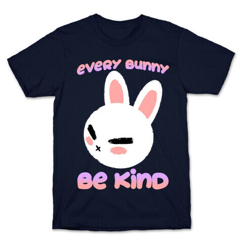 Every Bunny Be Kind T-Shirt