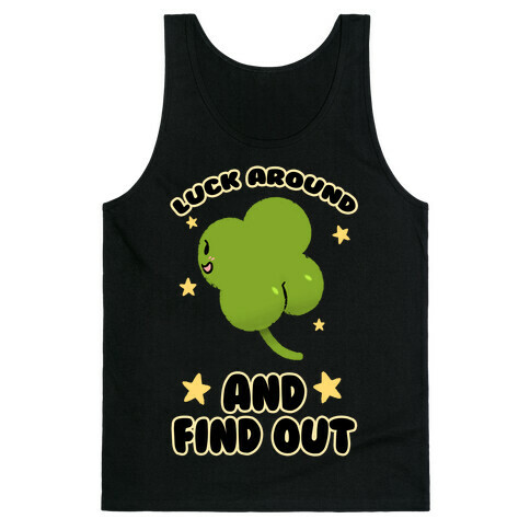 Luck Around And Find Out Tank Top