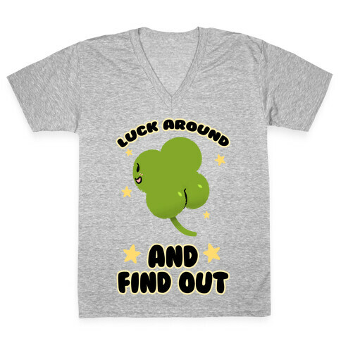 Luck Around And Find Out V-Neck Tee Shirt