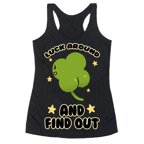 Luck Around And Find Out Racerback Tank Top