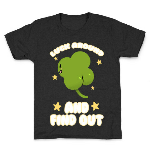 Luck Around And Find Out Kids T-Shirt