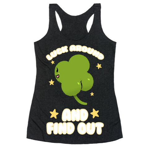 Luck Around And Find Out Racerback Tank Top