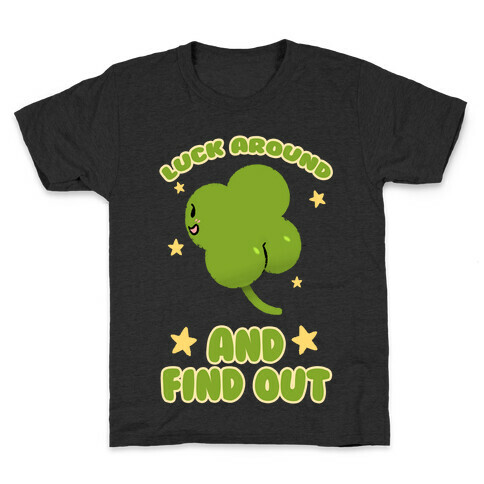 Luck Around And Find Out Kids T-Shirt