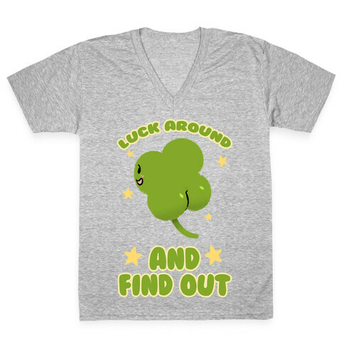 Luck Around And Find Out V-Neck Tee Shirt
