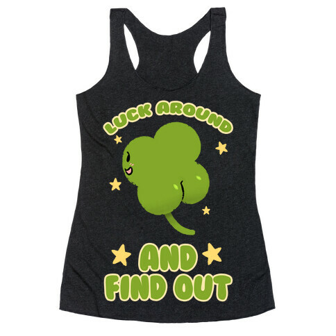 Luck Around And Find Out Racerback Tank Top