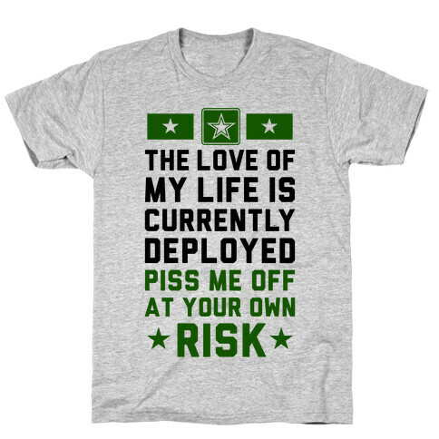 Piss Me Off At Your Own Risk (Army) T-Shirt