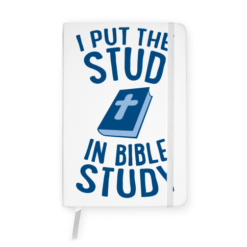 I Put The Stud In Bible Study Notebook