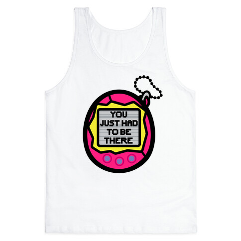 You Just Had To Be There 90's Toy Parody Tank Top