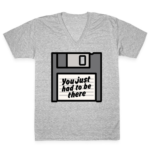 You Just Had To Be There Floppy Disk Parody V-Neck Tee Shirt