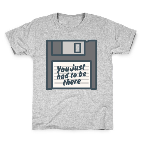 You Just Had To Be There Floppy Disk Parody White Print Kids T-Shirt