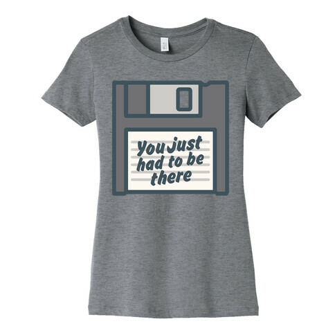 You Just Had To Be There Floppy Disk Parody White Print Womens T-Shirt