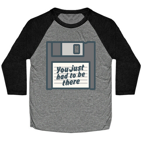 You Just Had To Be There Floppy Disk Parody White Print Baseball Tee