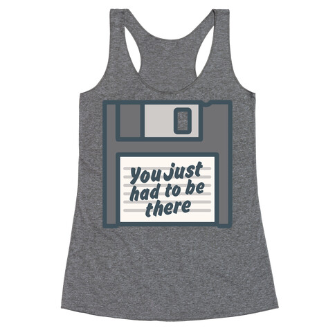 You Just Had To Be There Floppy Disk Parody White Print Racerback Tank Top