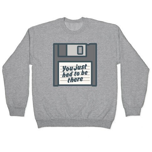 You Just Had To Be There Floppy Disk Parody White Print Pullover