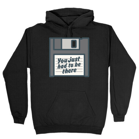 You Just Had To Be There Floppy Disk Parody White Print Hooded Sweatshirt