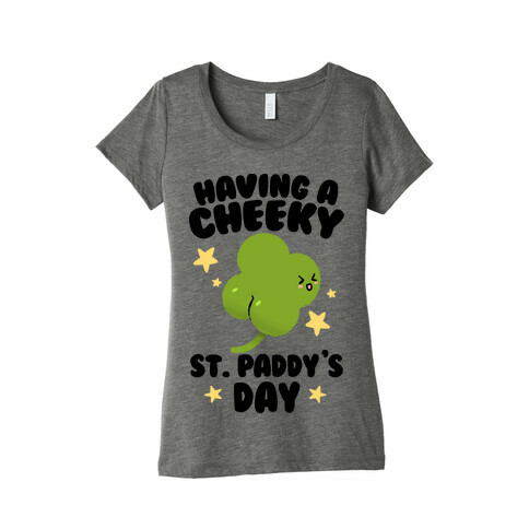 Having A Cheeky St. Paddy's Day Womens T-Shirt