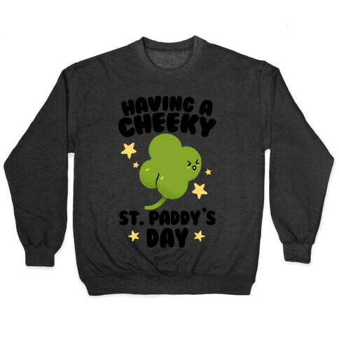 Having A Cheeky St. Paddy's Day Pullover