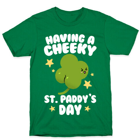 Having A Cheeky St. Paddy's Day T-Shirt