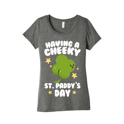 Having A Cheeky St. Paddy's Day Womens T-Shirt