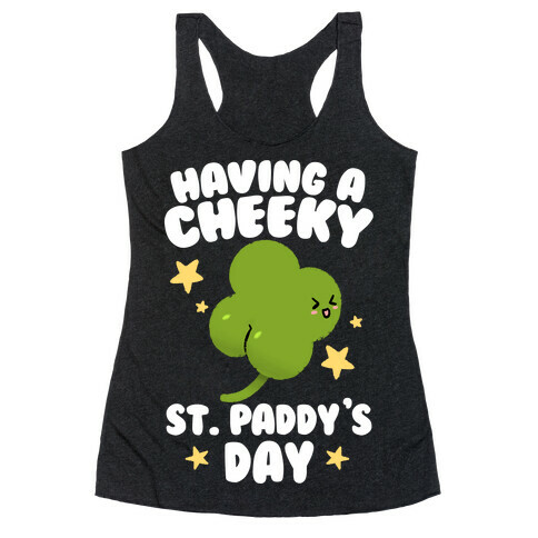 Having A Cheeky St. Paddy's Day Racerback Tank Top