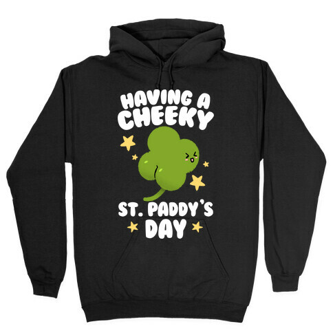 Having A Cheeky St. Paddy's Day Hooded Sweatshirt