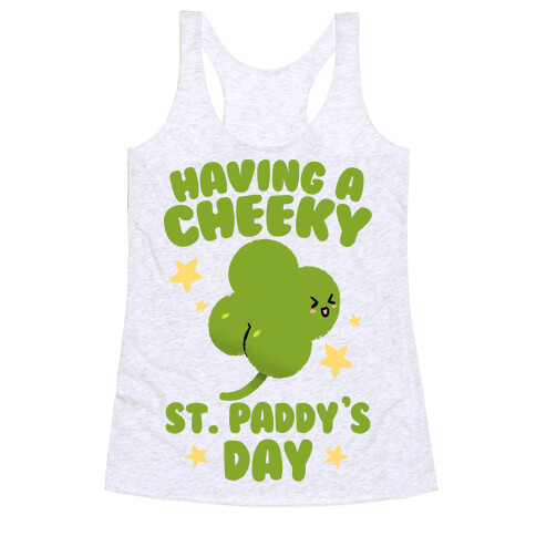 Having A Cheeky St. Paddy's Day Racerback Tank Top
