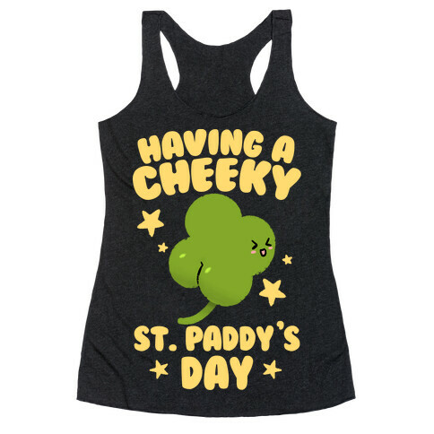 Having A Cheeky St. Paddy's Day Racerback Tank Top