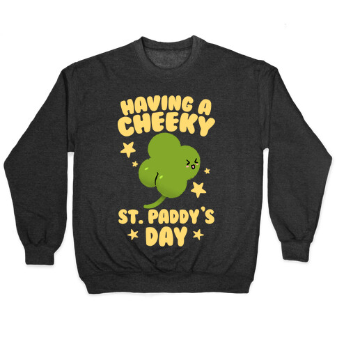 Having A Cheeky St. Paddy's Day Pullover