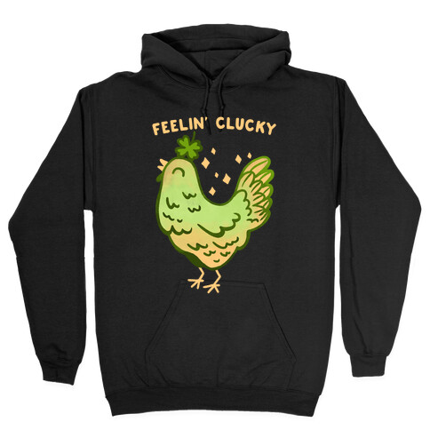 Feelin' Clucky St. Patrick's Day Chicken Hooded Sweatshirt