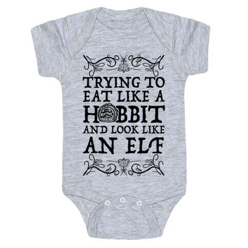 Trying To Eat Like a Hobbit and Look Like an Elf Baby One-Piece
