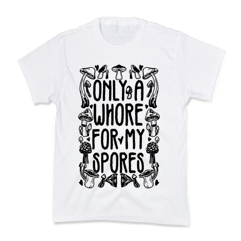 Only A Whore For My Spores Kids T-Shirt