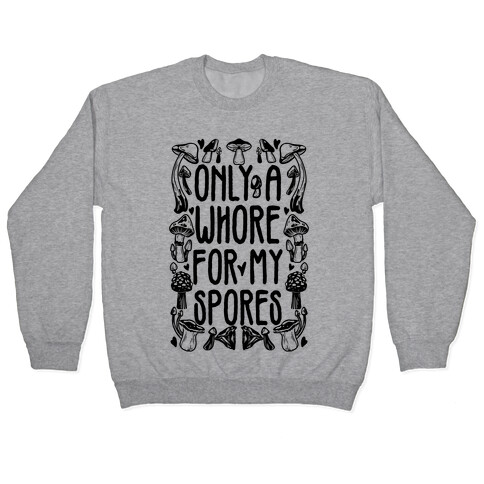 Only A Whore For My Spores Pullover