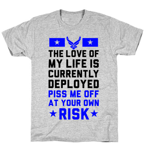 Piss Me Off At Your Own Risk (Air Force) T-Shirt