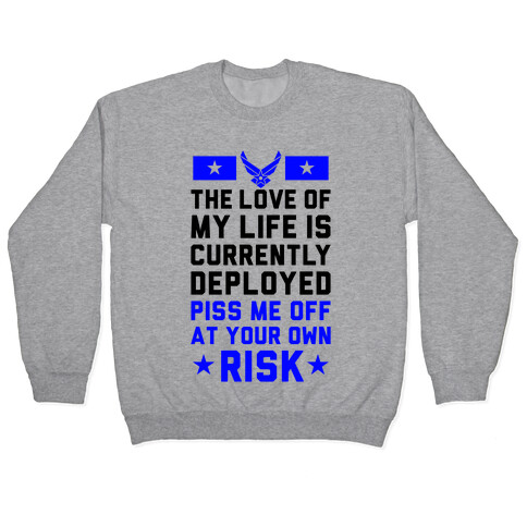 Piss Me Off At Your Own Risk (Air Force) Pullover