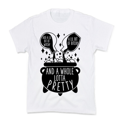 Add A Lil Witchy, A Lil Bitchy, And a Whole Lotta Pretty Kids T-Shirt