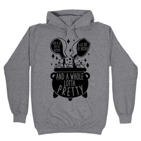 Add A Lil Witchy, A Lil Bitchy, And a Whole Lotta Pretty Hooded Sweatshirt