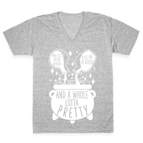 Add A Lil Witchy, A Lil Bitchy, And a Whole Lotta Pretty V-Neck Tee Shirt