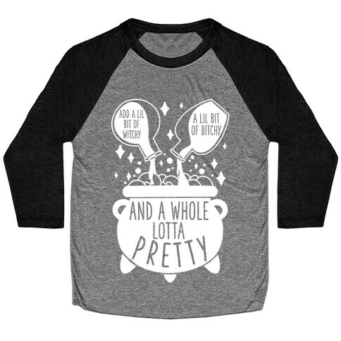 Add A Lil Witchy, A Lil Bitchy, And a Whole Lotta Pretty Baseball Tee