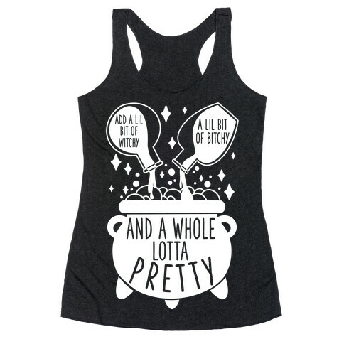 Add A Lil Witchy, A Lil Bitchy, And a Whole Lotta Pretty Racerback Tank Top