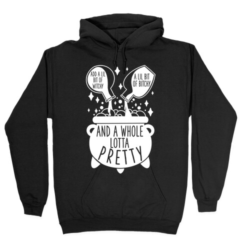 Add A Lil Witchy, A Lil Bitchy, And a Whole Lotta Pretty Hooded Sweatshirt